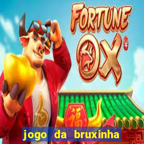 jogo da bruxinha ganhar dinheiro